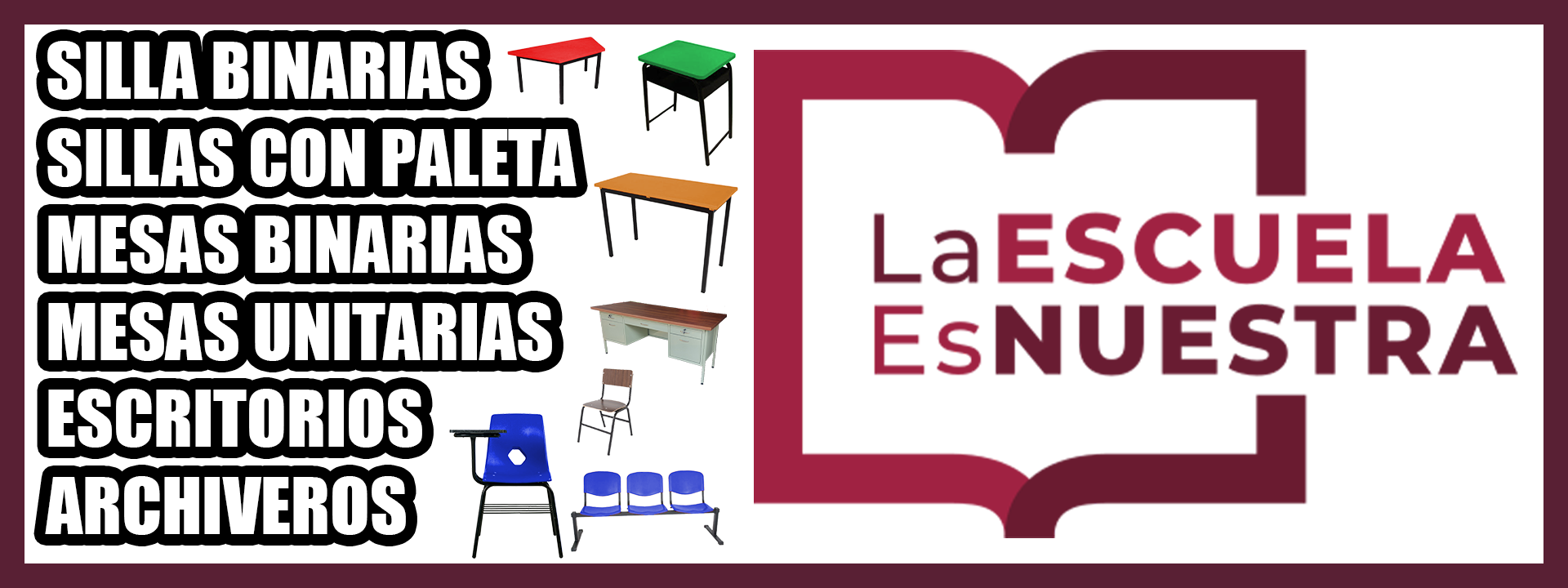 LA ESCUELA ES NUESTRA MOBILIARIO ESCOLAR